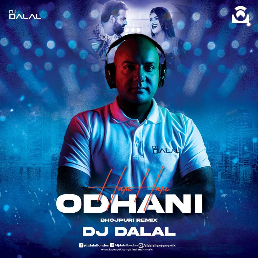 Hari Hari Odhani (Bhojpuri Remix) DJ Dalal London
